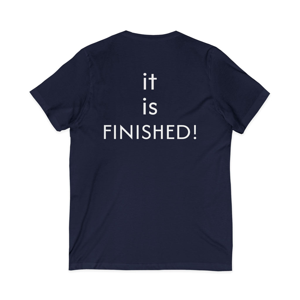 Christian V-Neck Tee — “It Is Finished!” No more sacrifices required, ALL PAID IN FULL.