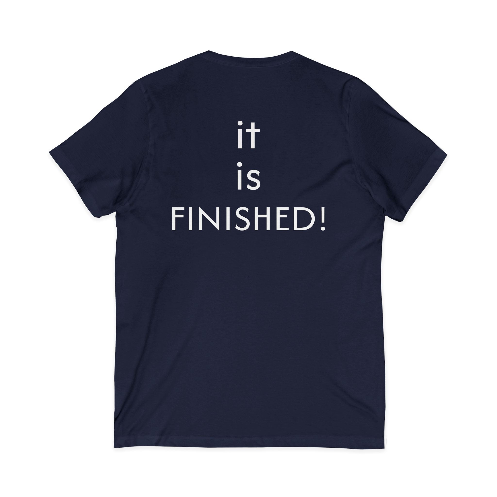 Christian V-Neck Tee — “It Is Finished!” No more sacrifices required, ALL PAID IN FULL.