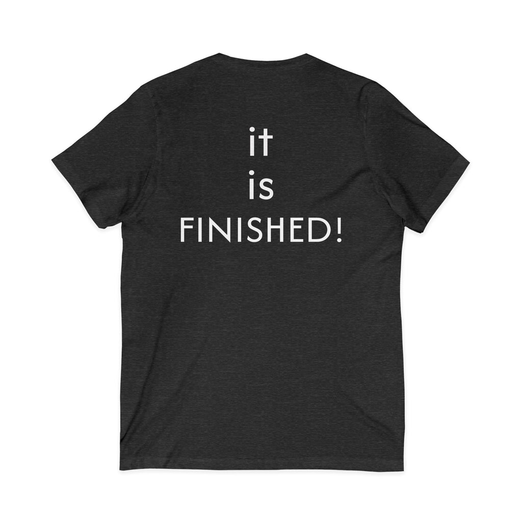 Christian V-Neck Tee — “It Is Finished!” No more sacrifices required, ALL PAID IN FULL.