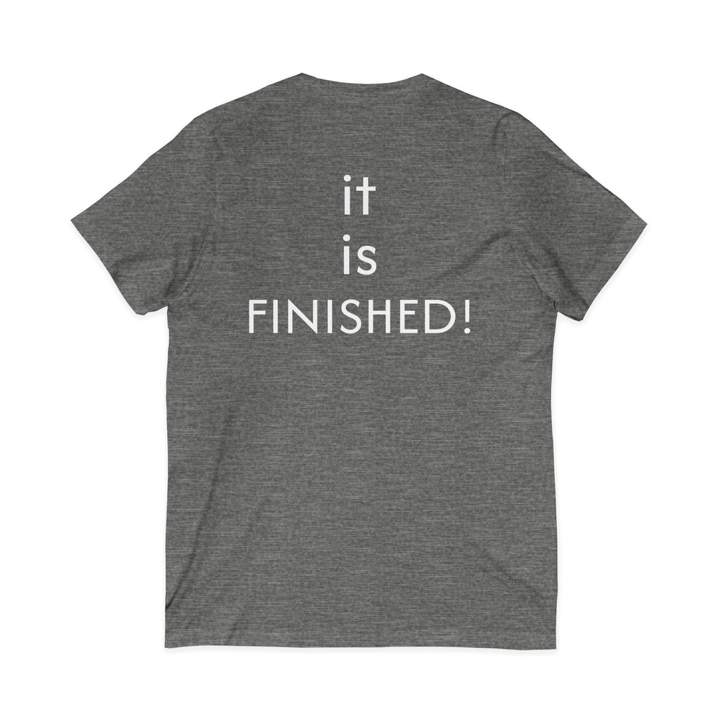 Christian V-Neck Tee — “It Is Finished!” No more sacrifices required, ALL PAID IN FULL.